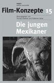 Die jungen Mexikaner / Film-Konzepte Bd.15