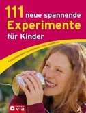 111 neue spannende Experimente für Kinder