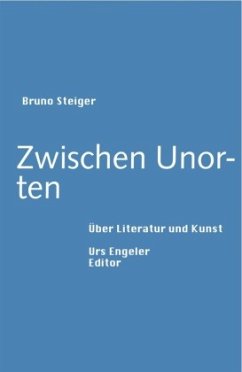 Zwischen Unorten - Steiger, Bruno