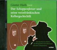 Der Schoppenfetzer und seine weinfränkischen Kellergschichtli - Huth, Günter