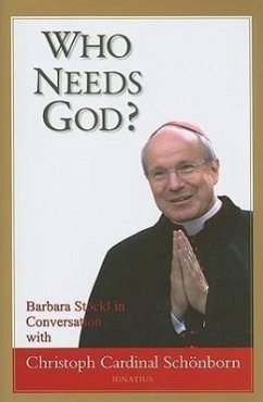Who Needs God? - Schoenborn, Christoph