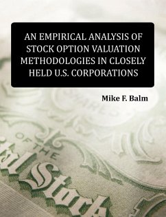 An Empirical Analysis of Stock Option Valuation Methodologies in Closely Held U.S. Corporations - Balm, Mike Fred