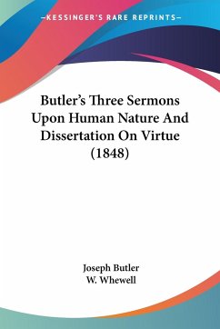 Butler's Three Sermons Upon Human Nature And Dissertation On Virtue (1848) - Butler, Joseph