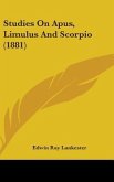 Studies On Apus, Limulus And Scorpio (1881)