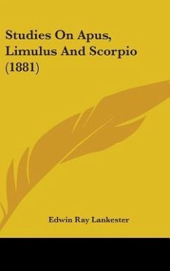 Studies On Apus, Limulus And Scorpio (1881) - Lankester, Edwin Ray