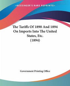 The Tariffs Of 1890 And 1894 On Imports Into The United States, Etc. (1894) - Government Printing Office