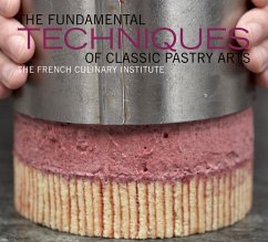 The Fundamental Techniques of Classic Pastry Arts - French Culinary Institute; Choate, Judith