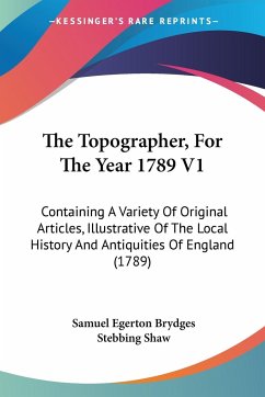 The Topographer, For The Year 1789 V1 - Brydges, Samuel Egerton; Shaw, Stebbing