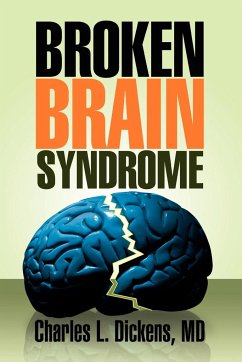 Broken Brain Syndrome - Dickens, Charles L. MD