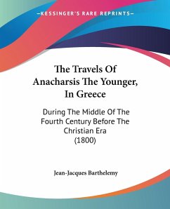 The Travels Of Anacharsis The Younger, In Greece - Barthelemy, Jean-Jacques