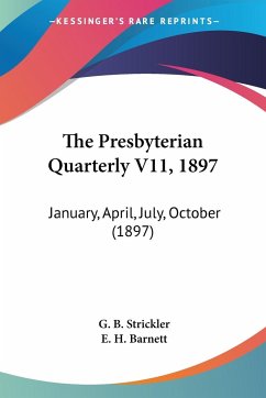 The Presbyterian Quarterly V11, 1897