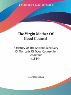 The Virgin Mother Of Good Counsel - Dillon, George F.