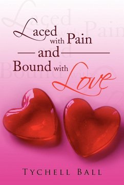 Laced with Pain and Bound with Love - Ball, Tychell