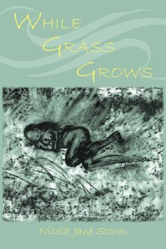 While Grass Grows - Nicola Jane Storm, Jane Storm; Nicola Jane Storm