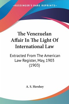 The Venezuelan Affair In The Light Of International Law - Hershey, A. S.