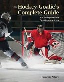 The Hockey Goalie's Complete Guide