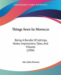 Things Seen In Morocco - Dawson, Alec John