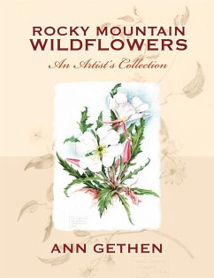 Rocky Mountain Wildflowers An Artist's Collection - Gethen, Ann