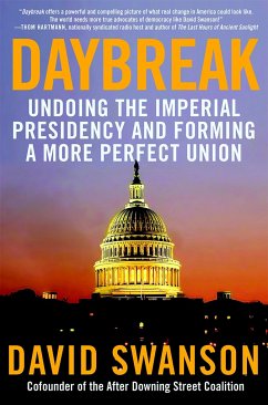 Daybreak: Undoing the Imperial Presidency and Forming a More Perfect Union - Swanson, David