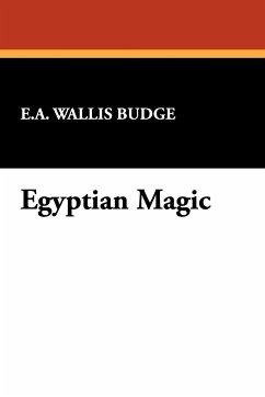 Egyptian Magic - Budge, E. A. Wallis