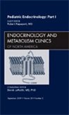 Pediatric Endocrinology: Part I, an Issue of Endocrinology and Metabolism Clinics