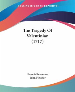 The Tragedy Of Valentinian (1717) - Beaumont, Francis; Fletcher, John