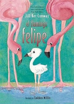 El Flamingo Felipe - Conway, Jill Ker