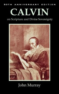 Calvin on Scripture and Divine Sovereignty - Murray, John