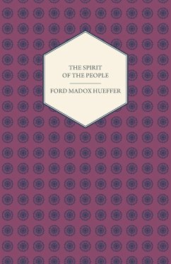 The Spirit of the People - An Analysis of the English Mind - Hueffer, Ford Madox