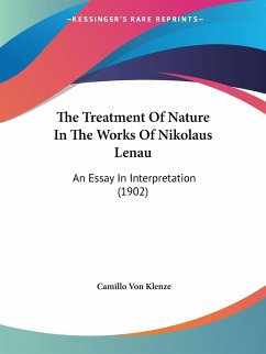 The Treatment Of Nature In The Works Of Nikolaus Lenau - Klenze, Camillo Von