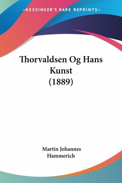 Thorvaldsen Og Hans Kunst (1889)