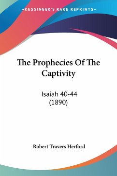 The Prophecies Of The Captivity - Herford, Robert Travers