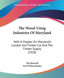 The Wood-Using Industries Of Maryland - Maxwell, Hu