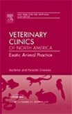 Bacterial and Parasitic Diseases, an Issue of Veterinary Clinics: Exotic Animal Practice