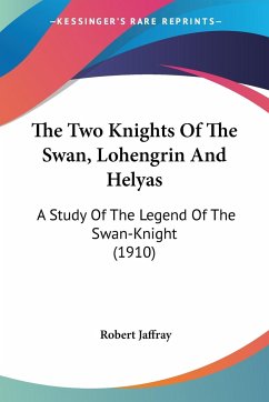 The Two Knights Of The Swan, Lohengrin And Helyas - Jaffray, Robert