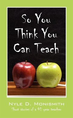 So You Think You Can Teach - Monismith, Nyle D.