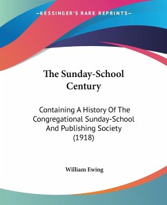 The Sunday-School Century - Ewing, William