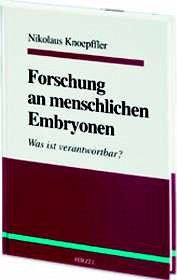 Forschung an menschlichen Embryonen - Knoepffler, Nikolaus