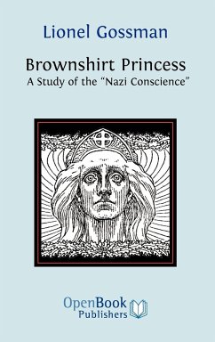 Brownshirt Princess: A Study of the Nazi Conscience Lionel Gossman Author