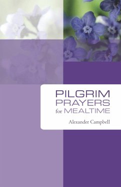 Pilgrim Prayers for Mealtime - Campbell, Alexander