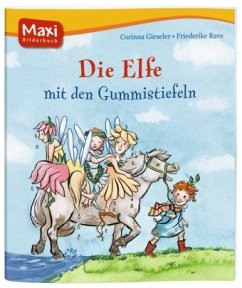 Die Elfe mit den Gummistiefeln - Gieseler, Corinna; Rave, Friederike