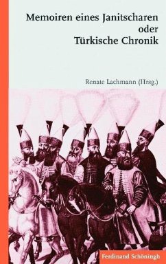 Memoiren eines Janitscharen oder Türkische Chronik - Lachmann, Renate