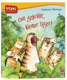 Gut gebrüllt, kleiner Tiger!