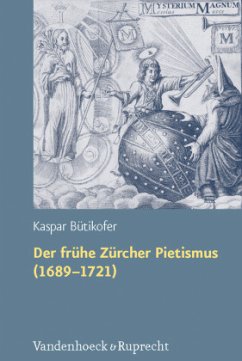 Der frühe Zürcher Pietismus (1689-1721) - Bütikofer, Kaspar