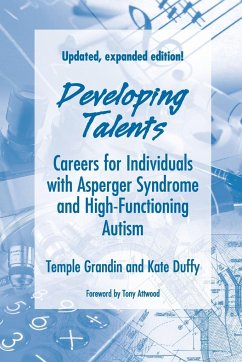 Developing Talents: Careers for Individuals with Asperger Syndrome and High-Functioning Autism- Updated, Expanded Edition - Grandin, Temple; Duffy, Kate