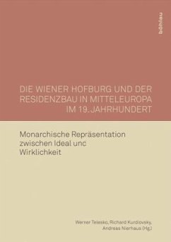 Die Wiener Hofburg und der Residenzbau in Mitteleuropa im 19. Jahrhundert