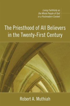 The Priesthood of All Believers in the Twenty-First Century - Muthiah, Robert A.
