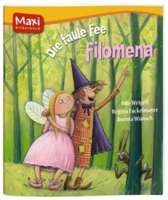 Die faule Fee Filomena - Weigelt, Udo; Fackelmayer, Regina; Wünsch, Dorota