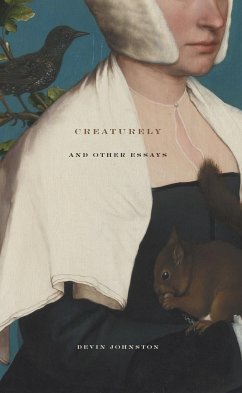 Creaturely and Other Essays - Johnston, Devin