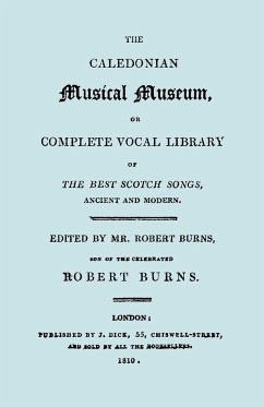The Caledonian Musical Museum ... The Best Scotch Songs. (Facsimile Vol II, 1810. Circa 180 Scottish Songs).